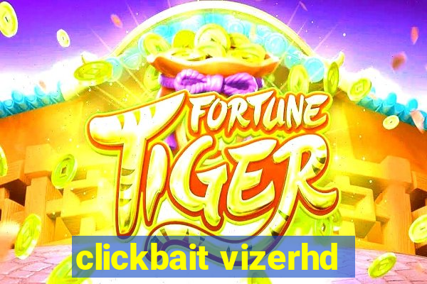 clickbait vizerhd